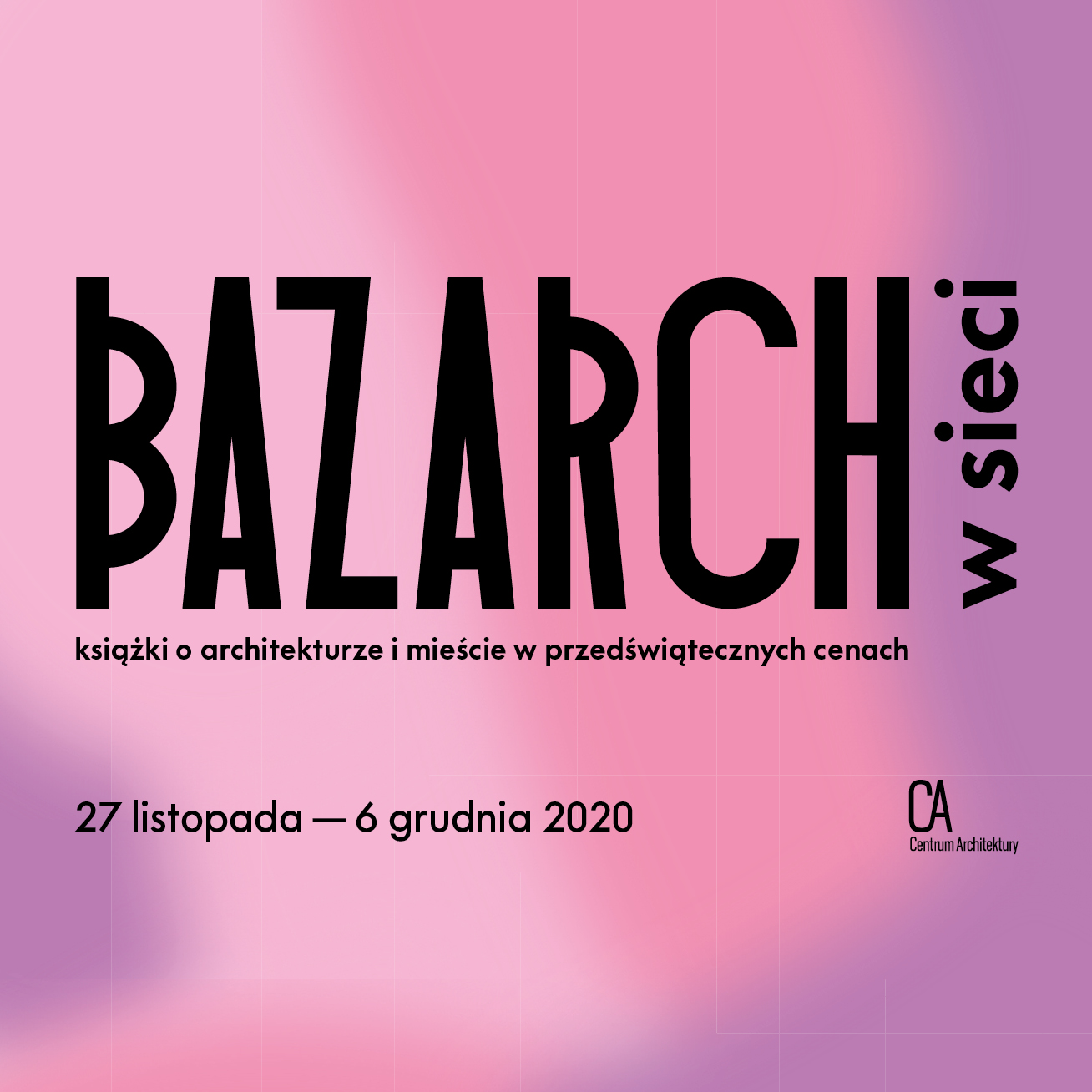 Bazarch w sieci – targi książki o architekturze i mieście 27 listopada – 6 grudnia 