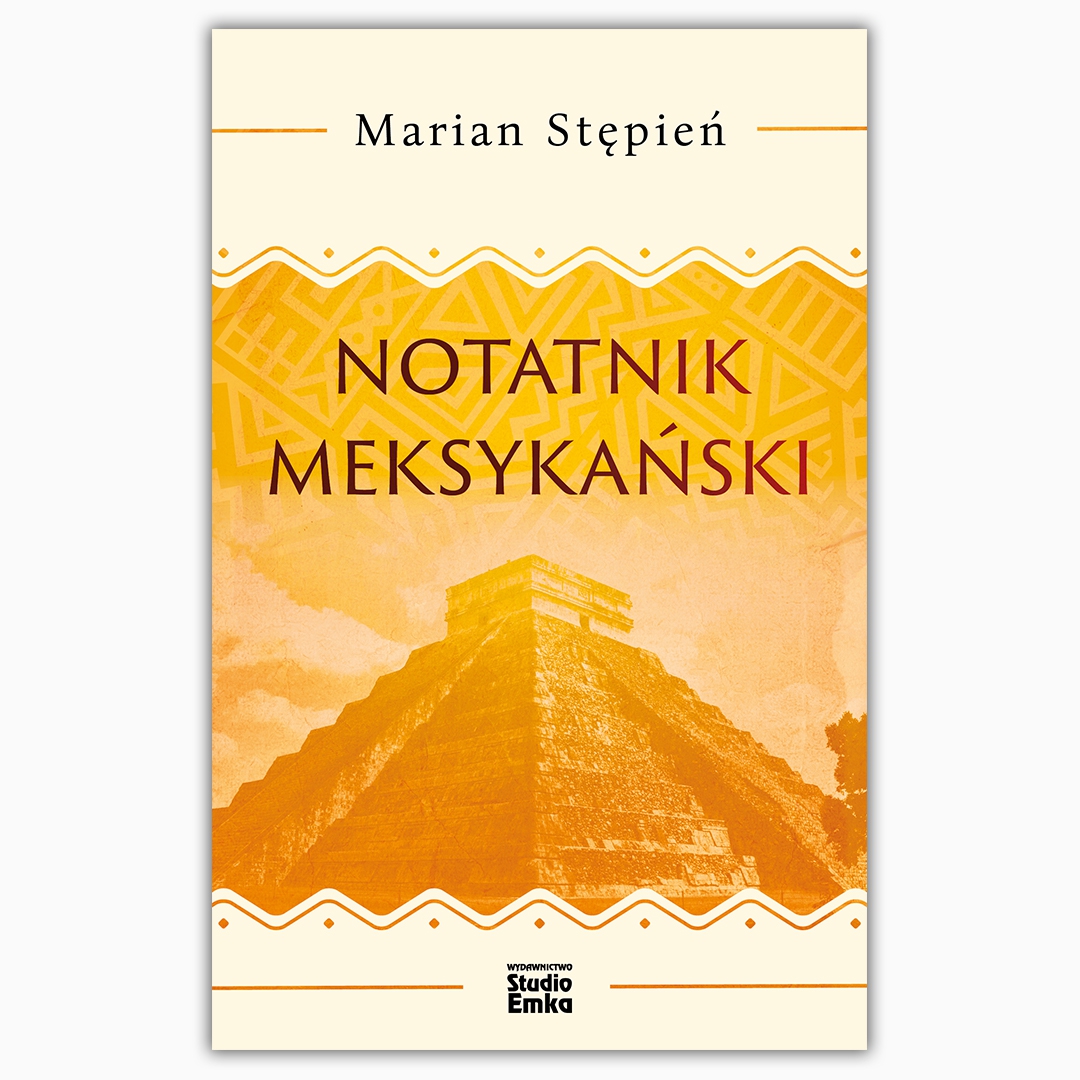 Ciekawa książka: Marian Stępień  "Notatnik meksykański" 
