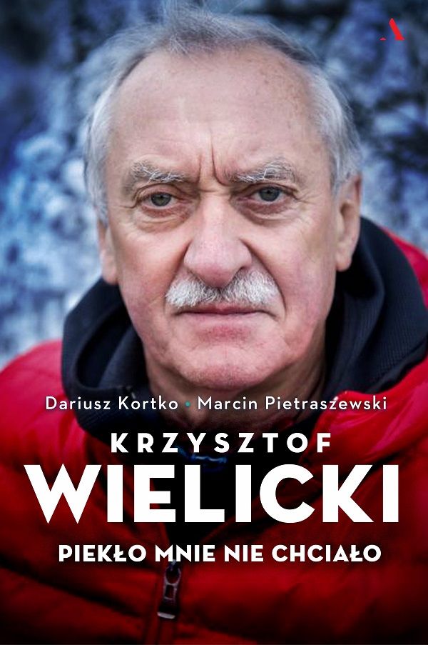 Krzysztof Wielicki. "Piekło mnie nie chciało"