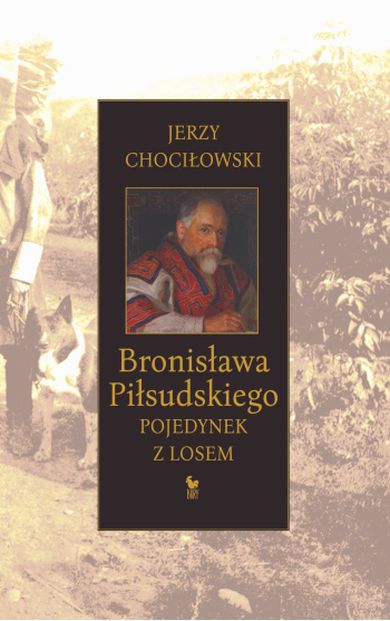 "Bronisława Piłsudskiego pojedynek z losem", Jerzy Chociłowski 