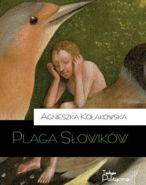 Plaga słowików, Agnieszka Kołakowska,