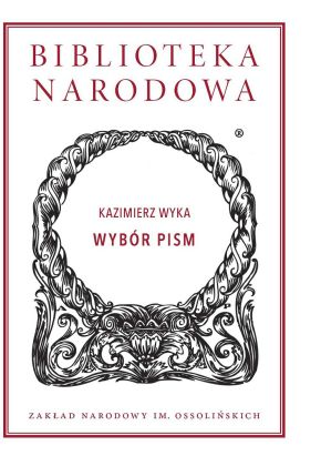 W serii Biblioteka Narodowa: Kazimierz Wyka "Wybór pism" 