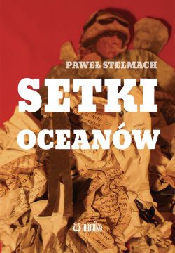 "Setki oceanów", Paweł Stelmach, Wydawca: MaMiko