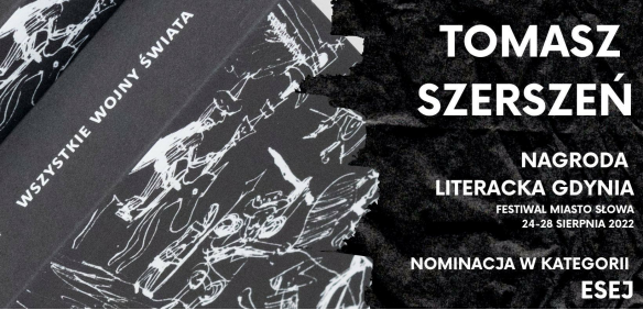 "Wszystkie wojny świata" Tomasza Szerszenia z nominacją do Nagrody Literackiej Gdynia 2022
